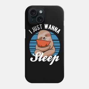 Sloth - I Just Wanna Sleep Phone Case