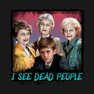 Golden Girls / The Sixth Sense T-Shirt