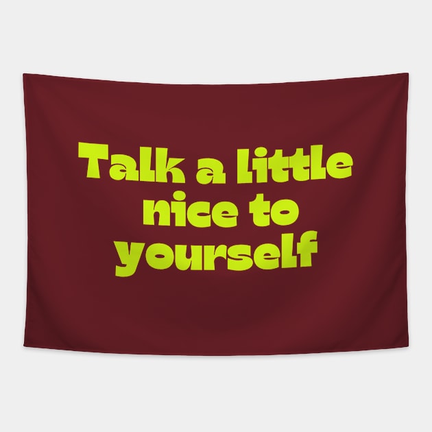 Talk a little nice to yourself Tapestry by thedesignleague