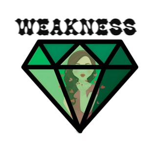 WEAKNESS T-Shirt