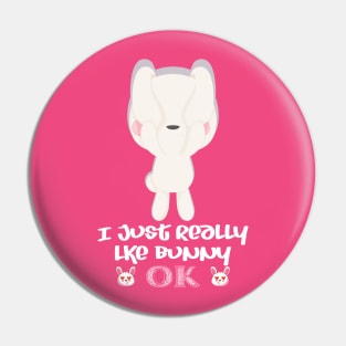 i just raelly like bunny Pin