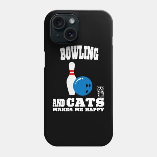 Bowling And Cats Makes Me Happy Phone Case