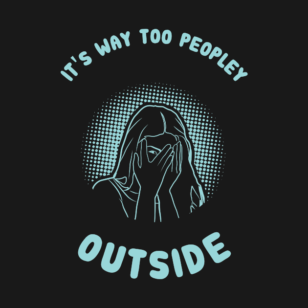 Introvert - It's Too Peopley Outside by Shiva121