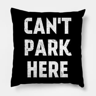 Can't Park Here Pillow