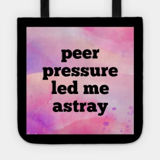 Peer Pressure Led Me Astray Tote