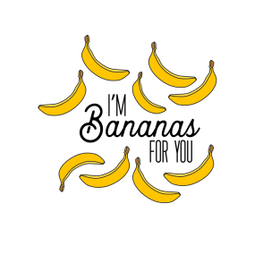 I'm Bananas for You T-Shirt