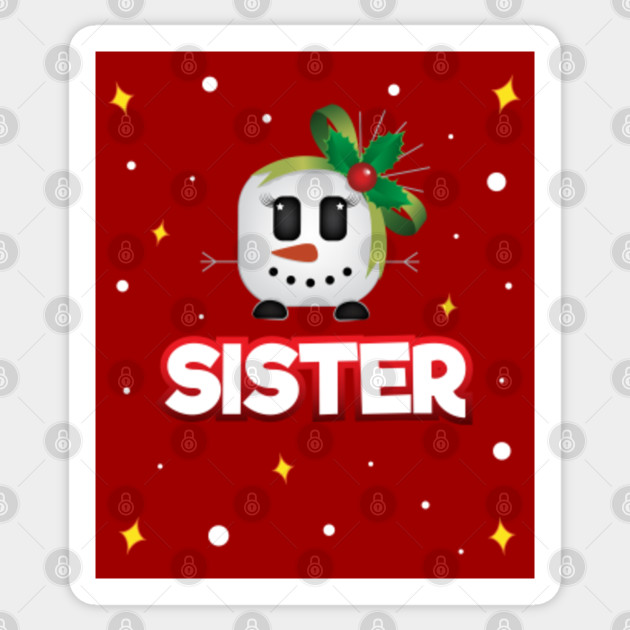 Sister Snowman Christmas Gift Sister Sticker Teepublic