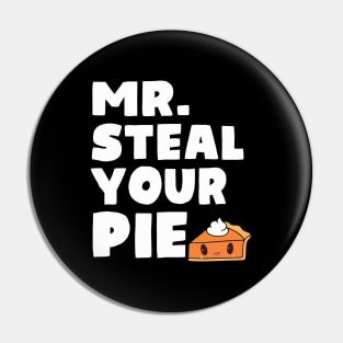 Funny Mr Steal Your Pie Thanksgiving Pin