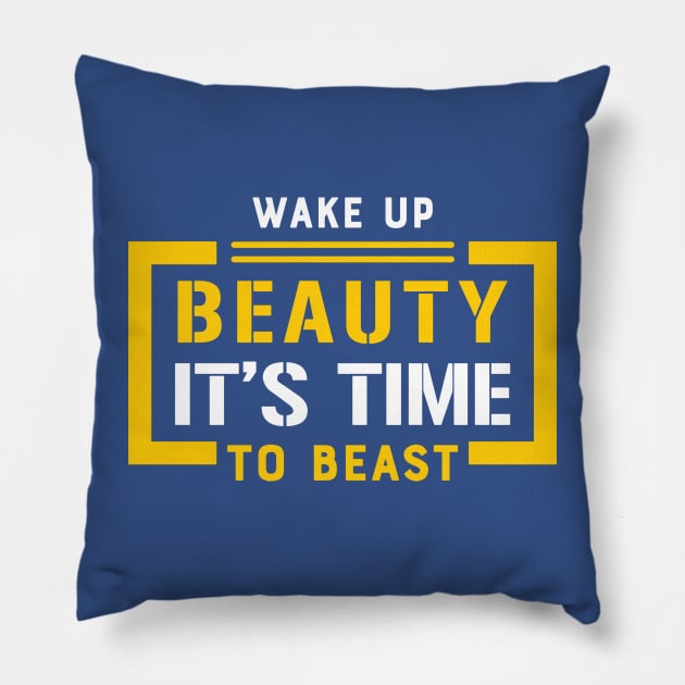 wake up beauty it's time to beast 3 Pillow by berthaaurelia