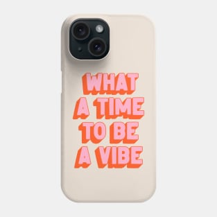 What A Time To Be A Vibe: The Peach Edition Phone Case