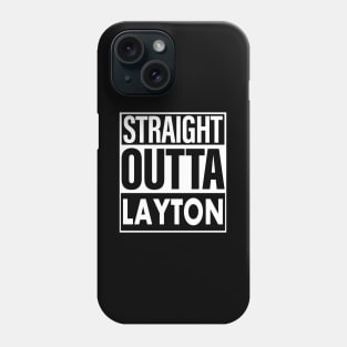 Layton Name Straight Outta Layton Phone Case