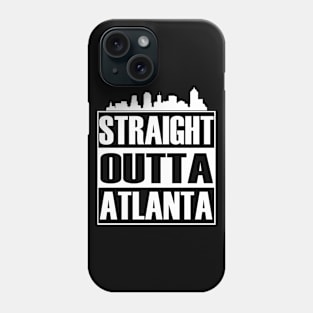 Straight Outta Atlanta Phone Case