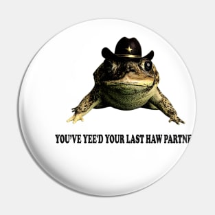 You Just Yee'd Your Last Haw Shirt. Cowboy Frog Meme T-shirt Gift Idea. Wild West Tshirt Present. Trendy Pin