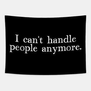 I Can't Handle People Anymore - Introvert Quote Design Tapestry