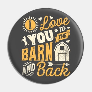 I love you to the barn and back - horse lover t-shirt Pin