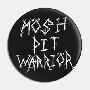 Dark and Gritty Mosh Pit Warrior Text Pin