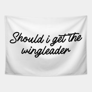 Should I Get The Wingleader Tapestry