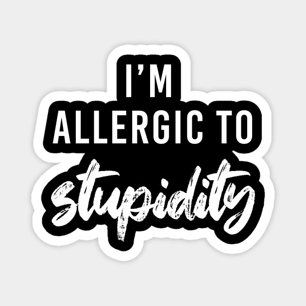 I'm allergic to stupidity Magnet by NotesNwords