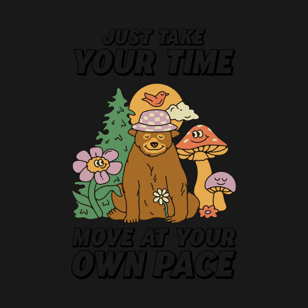 Just take your time, move at your own pace by Warmth Saga