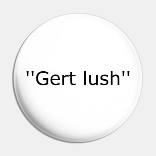 Gert Lush Pin