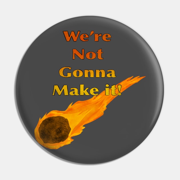 We’re Not Going To Make It! (1 comet) Pin by MagicalMouseDesign