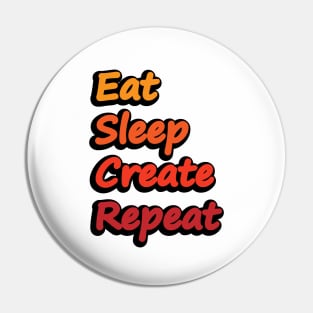 Eat Sleep Create Repeat Pin