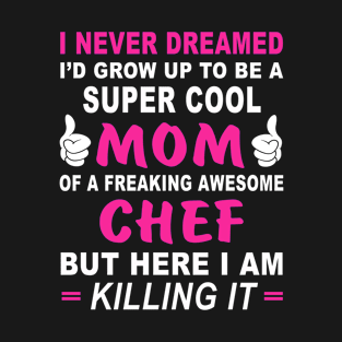 Super Cool Mom Chef T-Shirt