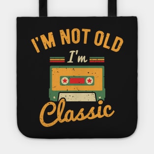 I'm Not Old I'm Classic Tote