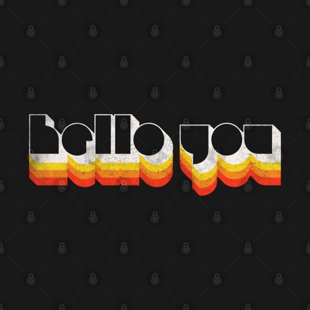 HELLO YOU ///// Retro Faded Style Typographic Design by DankFutura