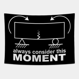 Always Consider this Moment Mechanical and Civil Engineer Tapestry