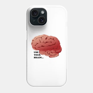 Use Your Brain Black Text Phone Case