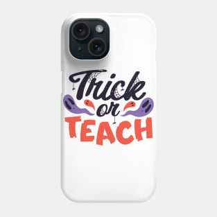 Trick or Teach // Funny Teacher Halloween Phone Case