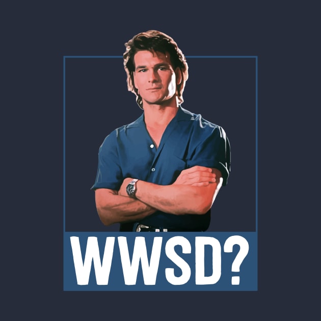 What Would Swayze Do? by mikevotava