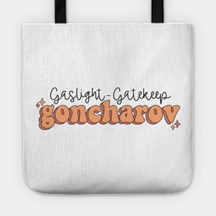 Gaslight Gatekeep Goncharov Tote