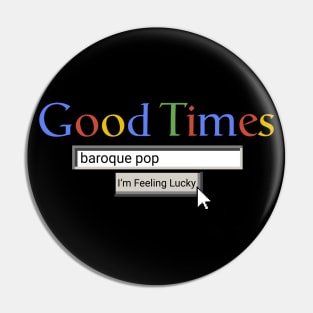 Good Times Baroque Pop Pin