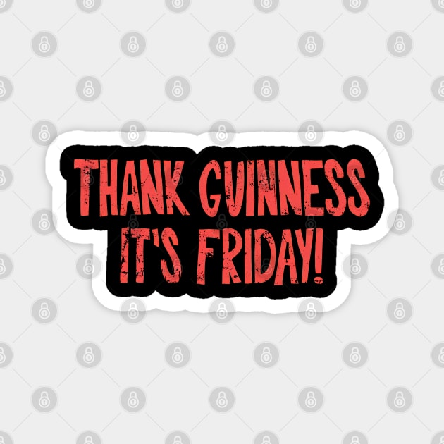 Thank Guinness It's Friday! Magnet by Milda Gobhi