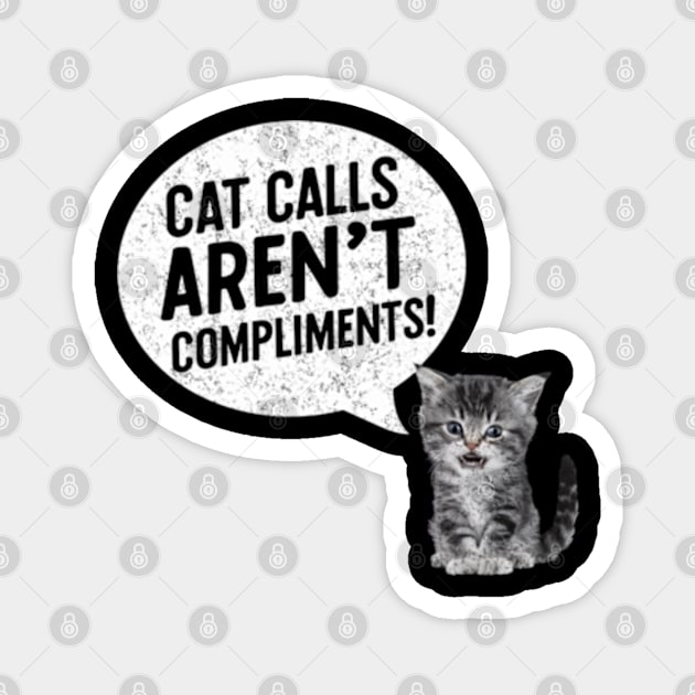 Cat Calls Aren't Compliments Feminist Womens Rights Pro Roe Magnet by Lavender Celeste