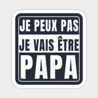 Je Peux Pas Je Vais Être Papa 2024 Magnet