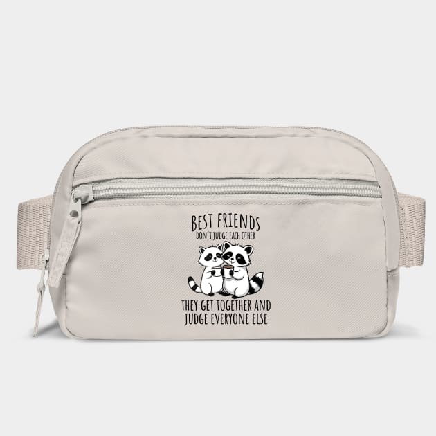 Best Friends Don't Judge The Other, snarky raccoon design by Luxinda