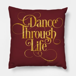 Dance Through Life Pillow