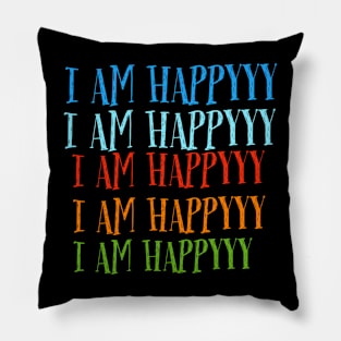 I am happy yy Pillow