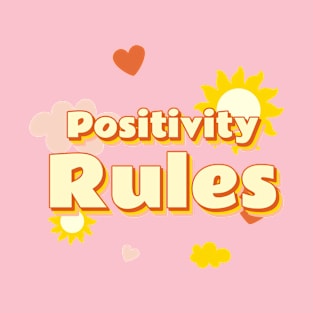 Positivity rules T-Shirt