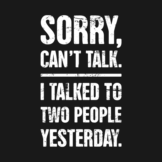 Sorry, Can't Talk – Funny Introvert Design by MeatMan