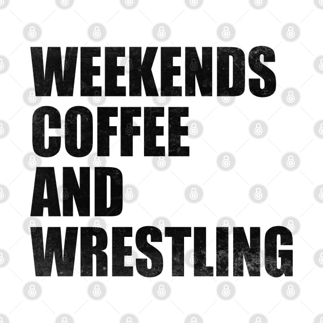 Weekends Coffee And Wrestling Funny Wrestling Lover Wrestler by WildFoxFarmCo