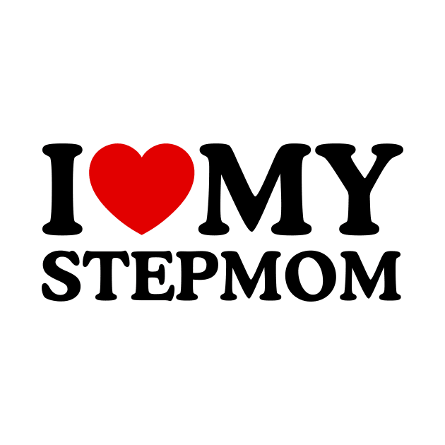 I LOVE MY STEPMOM by WeLoveLove