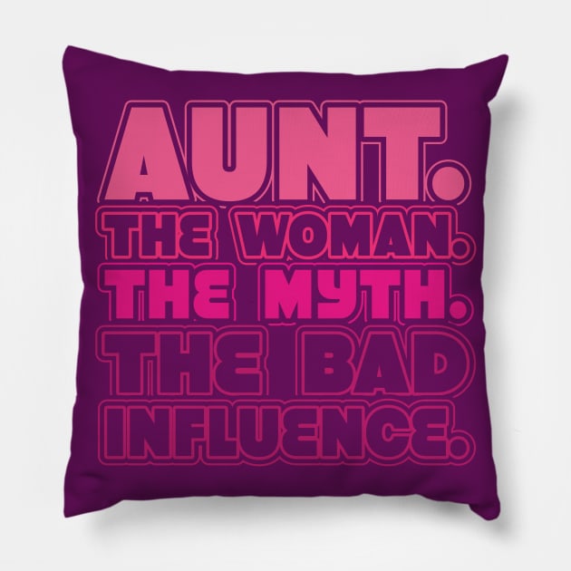 Aunt The Woman The Myth Bad Influence Pillow by aneisha