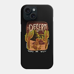 Desert  Keep Me Wild T-Shirt Phone Case