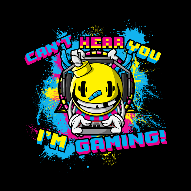 Can't Hear You I'm Gaming Funny Gamer Design With Headphones by SWIFTYSPADE