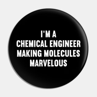 I'm a Chemical Engineer Pin