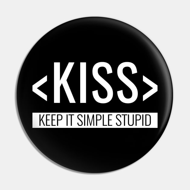 Keep it Simple, Stupid, KISS Principle Pin by HighBrowDesigns